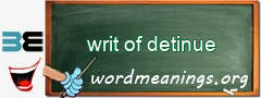 WordMeaning blackboard for writ of detinue